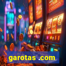 garotas .com